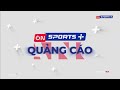 ON SPORTS+ | IDENT QUẢNG CÁO (TỪ 12/8/2023)