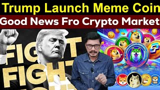 Trump Launch Meme Coin l Good News Fro Crypto Market l Crypto Baba