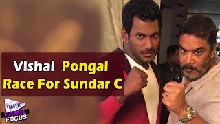 Vishal Give Up Pongal Race For Sundar C "Aranmanai 2" Movie | Tamil Focus