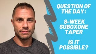 Suboxone: Short Term Taper Advice