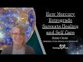 How Mercury Retrograde Supports Healing and Self Care // Astrology Answers