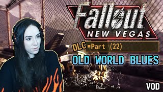 Science isn't for me, Imma just shoot things -- Old World Blues. Fallout New Vegas part 22 |VOD|