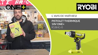 Pistolet thermique 18V ONE+ RYOBI® R18HG-0 - L’avis de Mathieu