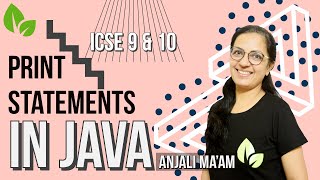OUTPUT STATEMENTS IN JAVA | print() | println() | ICSE 9 & 10 | Anjali Ma'am