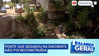 Travessia de risco: ponte que desabou na enchente não foi reconstruída