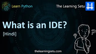 What is an IDE? (Hindi) | The Learning Setu