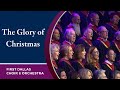 “The Glory Of Christmas” First Dallas Choir & Orchestra | December 19, 2021