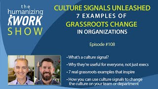 Culture Signals Unleashed: 7 Examples of Grassroots Change in Organizations | Humanizing Work Show