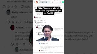 HOW TO PI$$ OFF FRONT-END DEVELOPERS ON REDDIT