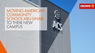 Moving American Community School of Abu Dhabi to their New Campus | CWS UAE