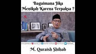 Bagaimana Jika Menikah Karena Terpaksa ? | M. Quraish Shihab