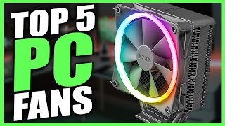 Top 5 Best PC Fans 2025 - Best PC Case Fans for Gaming