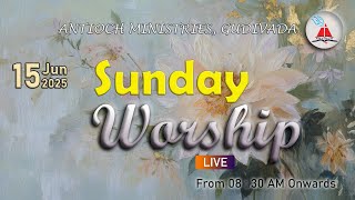 Antioch Ministries | Sunday Message | Bro. Pilla Venkataratnam | 15 JUN 2025 | 8:30 AM