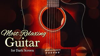 DEEPLY RELAXING ACOUSTIC GUITAR MUSIC【 BLACK SCREEN 10 HOURS 】GUITAR MELODIES TO SOOTHE YOU TO SLEEP