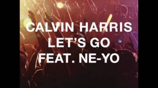 Calvin Harris Ft. Ne-Yo - Let's Go [Audio] HQ