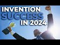 How to be successful with your invention in 2024