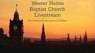 Wester Hailes Baptist Church - Sunday Morning16th February 2025 - Paul Brown