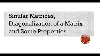 Similar Matrices and Diagonalization of a Matrix