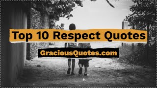 Top 10 Respect Quotes - Gracious Quotes