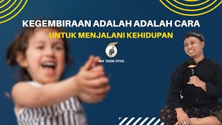 💥KEGEMBIRAAN ADALAH CARA UNTUK MENJALANI KEHIDUPAN - WEDARAN 0017