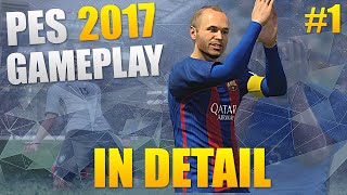PES 2017 Gameplay In Detail 1 | PITCH, CONTROL & EMOTION