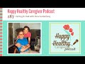 Caring for Dad with Steve Guttenberg || Happy Healthy Caregiver Podcast, Episode 187