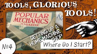 Tools, Glorious Tools! #4 - Setting Up A Home Machine Shop: Where Do I Start?