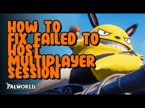 Palworld: How to fix Failed to host multiplayer session error