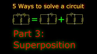 5 Ways to Solve this Circuit Part 3: Superposition