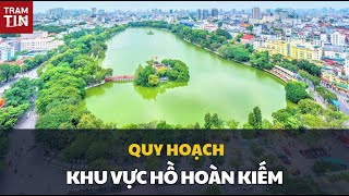 QUY HOẠCH KHU VỰC HỒ HOÀN KIẾM