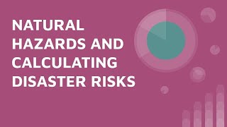Natural Hazards and Calculating Disaster Risks