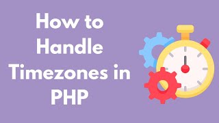 How to Handle Timezones in PHP