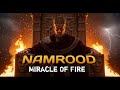 King Nimrod’s Arrogance and the Fire Miracle of Prophet Ibrahim (AS)