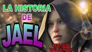 LA HISTORIA DE JAEL/MUJER VALEROSA