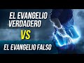 EL EVANGELIO VERDADERO VERSUS EL EVANGELIO FALSO