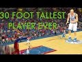 NBA 2K - 30 Foot Player | Tallest Player Ever!! NBA 2K - 30 Foot Player | Tallest Player Ever!!