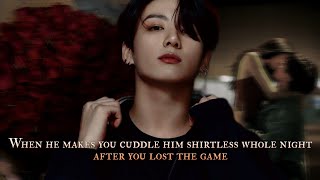 When he makes you cuddle him shirtless whole night after you lost the game - Jungkook oneshot