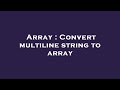 Array : Convert multiline string to array