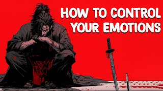 How to Control Your Emotions - Miyamoto Musashi