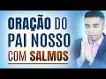 ORAÇÃO DO PAI NOSSO, SALMO 23, SALMO 46, SALMO 70, SALMO 91 e SALMO 121 - ADORMEÇA ORANDO