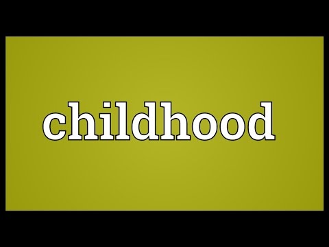 What childhood means?