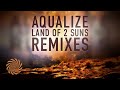 Aqualize - Land of 2 Suns (Inner State Remix)