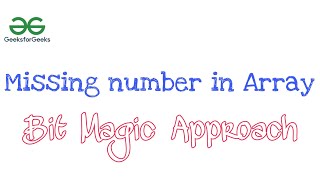 Missing number in Array (GeeksforGeeks) BITMAGIC Approach