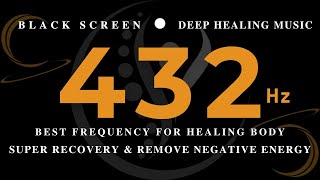 BEST FREQUENCY FOR HEALING BODY 432Hz | Super Recovery \u0026 Remove Negative Energy | Healing Frequency