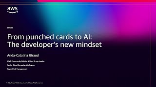 AWS re:Invent 2025 - From punched cards to AI: The developer’s new mindset (DEV205)