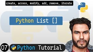 07 - List in Python | create, access, modify, add, remove, iterate List | Python Tutorial
