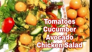 Tomatoes Cucumber Avocado Chicken salad