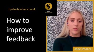 How to improve feedback - Tips for Teachers