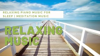 relaxing piano music for sleep | meditation music