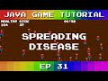 Java Game Tutorial: Ep 31 - Spreading Disease